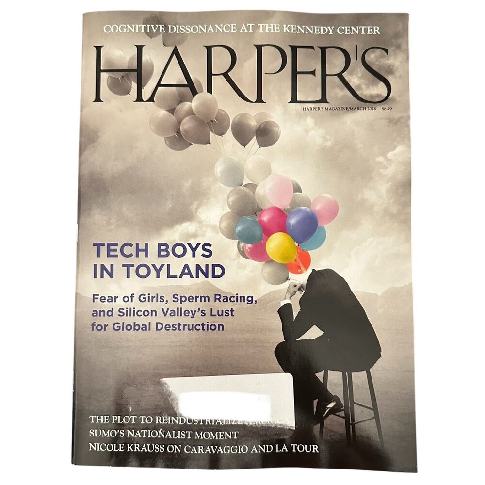 Harpers Magazine March 2026 Tech Boys Toyland Cognitive Dissonance Kennedy Cente